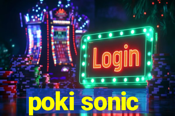 poki sonic